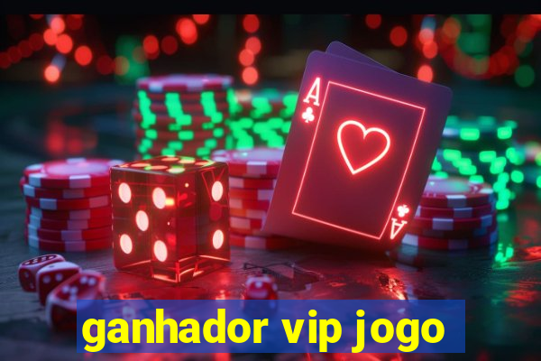 ganhador vip jogo