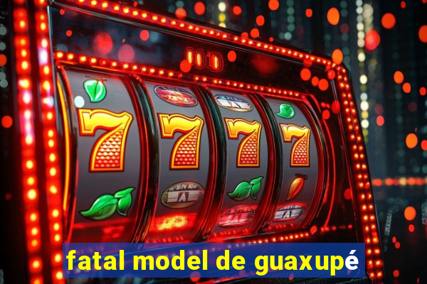 fatal model de guaxupé