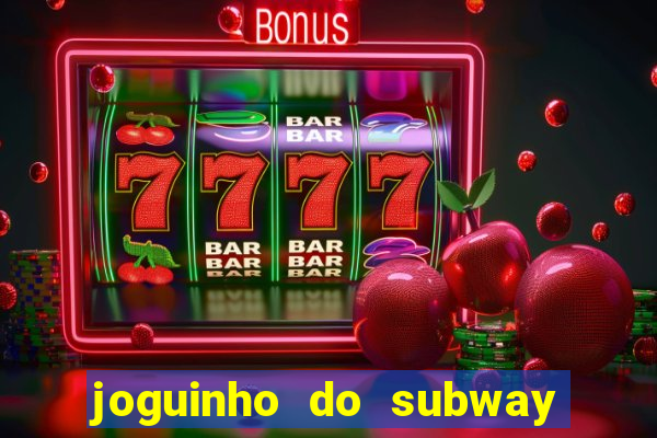 joguinho do subway surf que ganha dinheiro de verdade