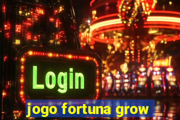 jogo fortuna grow