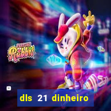 dls 21 dinheiro infinito download