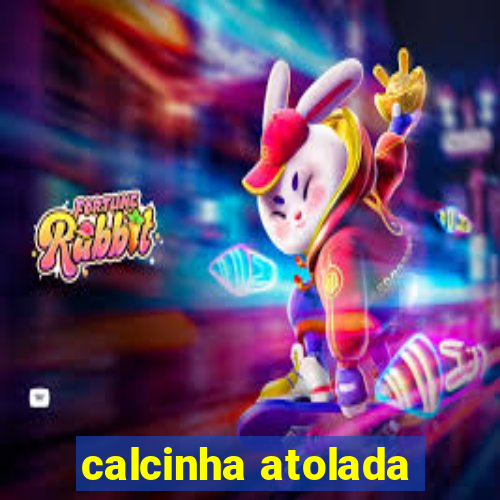 calcinha atolada