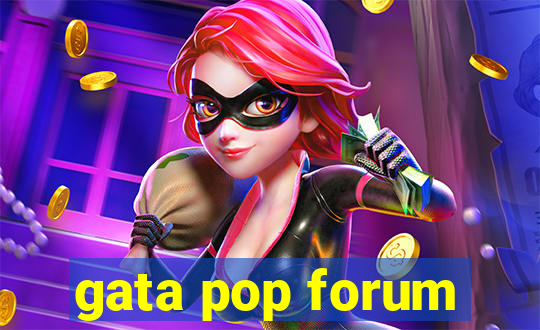 gata pop forum