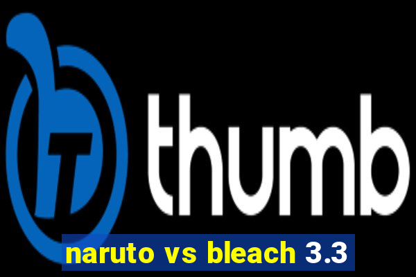 naruto vs bleach 3.3