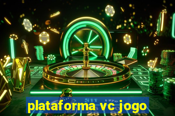 plataforma vc jogo