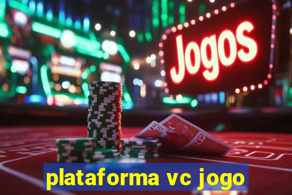 plataforma vc jogo