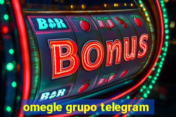 omegle grupo telegram