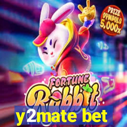 y2mate bet