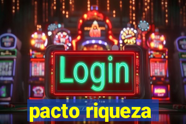 pacto riqueza