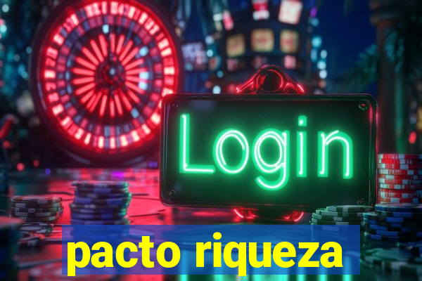 pacto riqueza