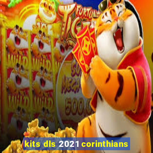 kits dls 2021 corinthians