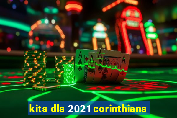 kits dls 2021 corinthians