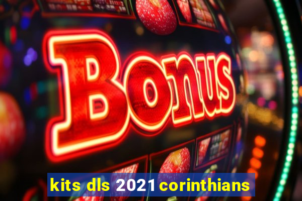 kits dls 2021 corinthians