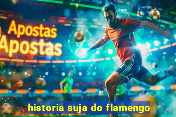 historia suja do flamengo