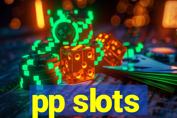 pp slots