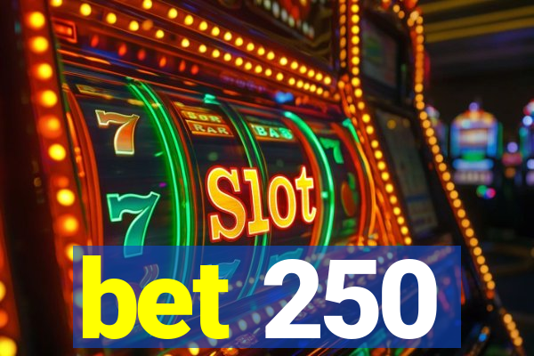 bet 250