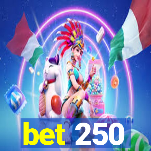 bet 250