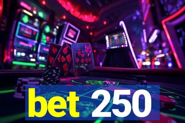 bet 250