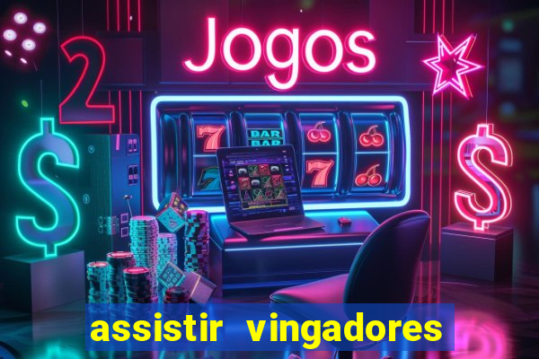 assistir vingadores ultimato completo dublado gratis