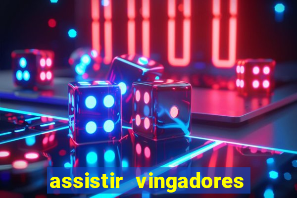 assistir vingadores ultimato completo dublado gratis