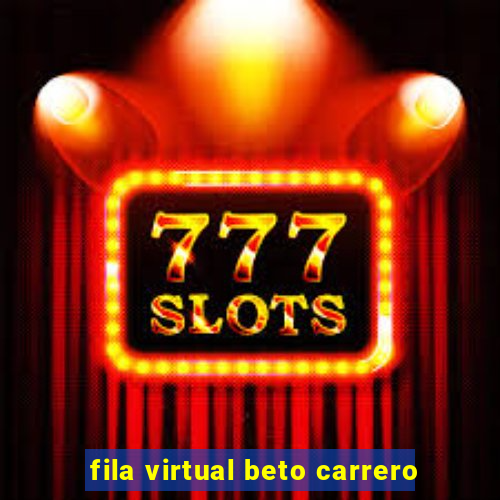 fila virtual beto carrero