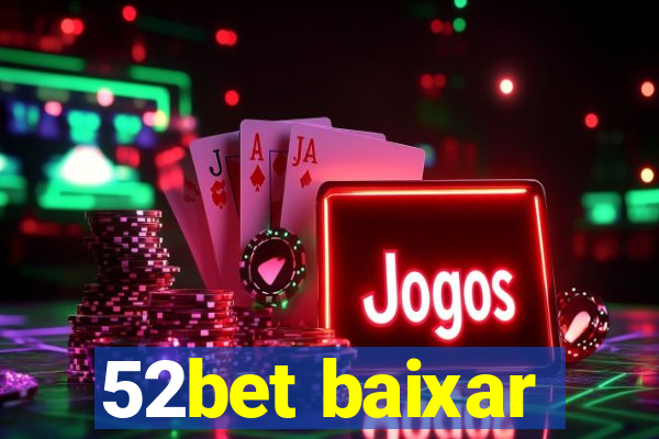 52bet baixar