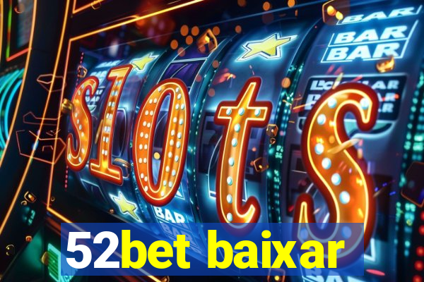 52bet baixar