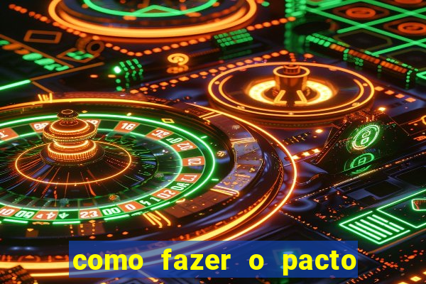 como fazer o pacto da riqueza