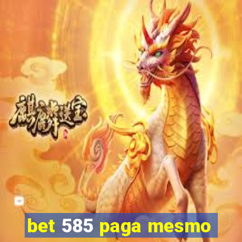 bet 585 paga mesmo