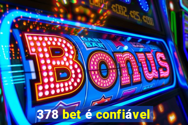 378 bet é confiável