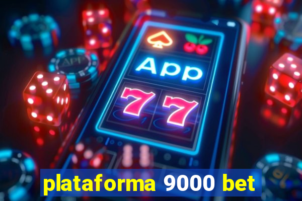 plataforma 9000 bet