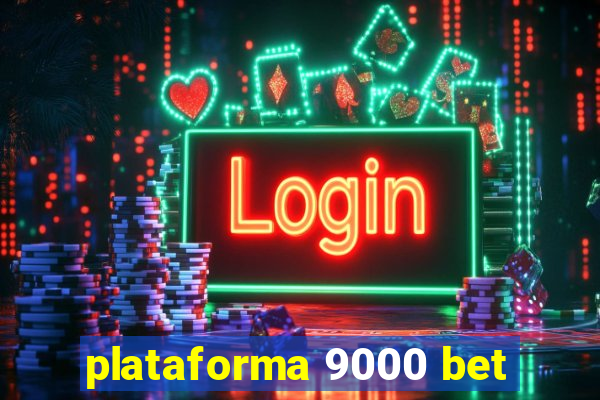 plataforma 9000 bet