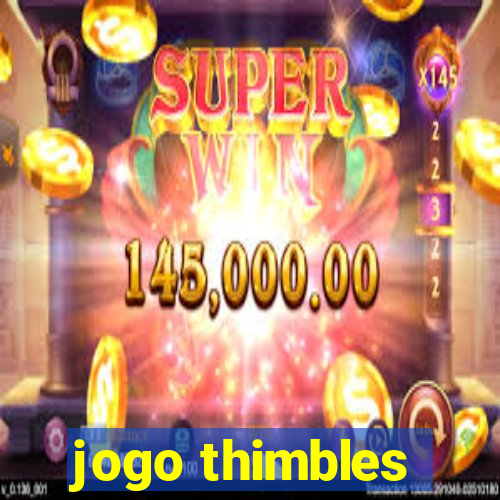 jogo thimbles