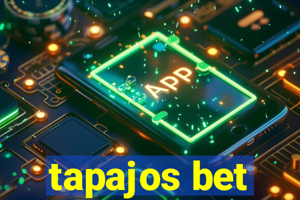 tapajos bet