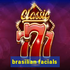 brasilian facials