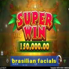 brasilian facials