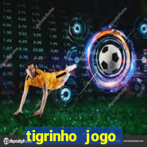 tigrinho jogo deposito minimo 1 real