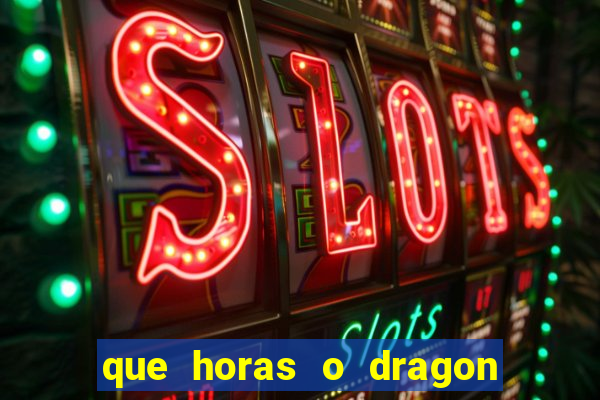 que horas o dragon fortune paga