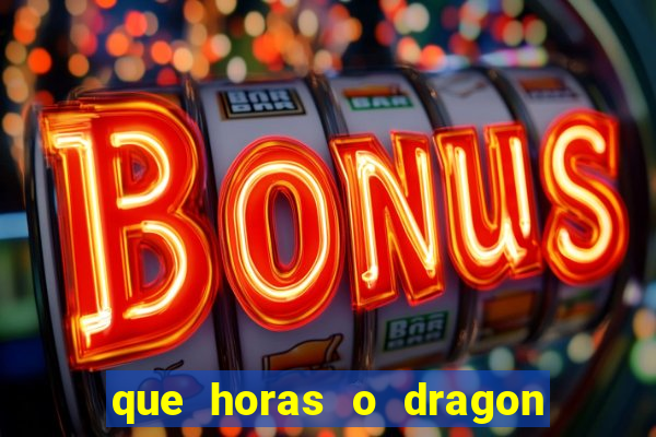 que horas o dragon fortune paga