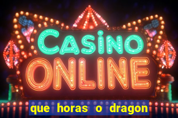 que horas o dragon fortune paga