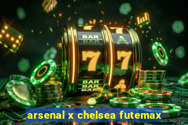 arsenal x chelsea futemax