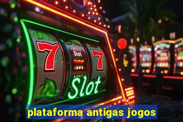 plataforma antigas jogos