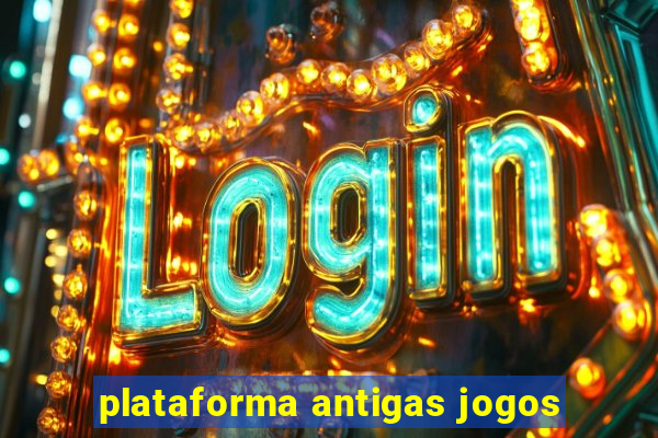 plataforma antigas jogos