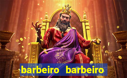 barbeiro barbeiro barbeiro bicho significado espiritual