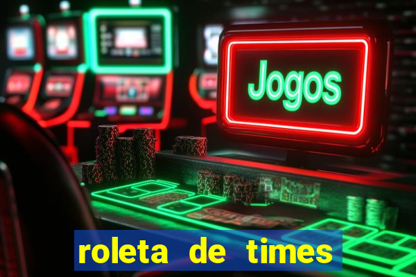 roleta de times champions league