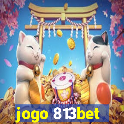 jogo 813bet