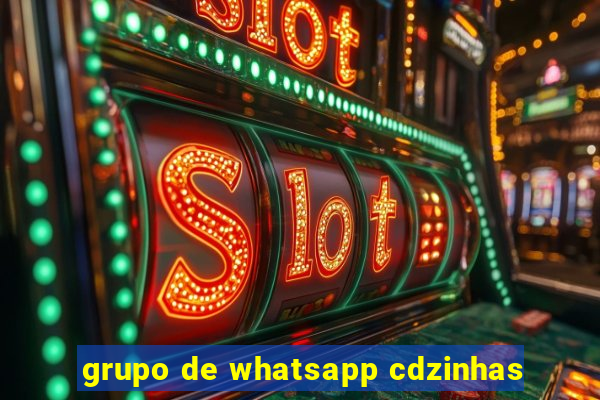 grupo de whatsapp cdzinhas