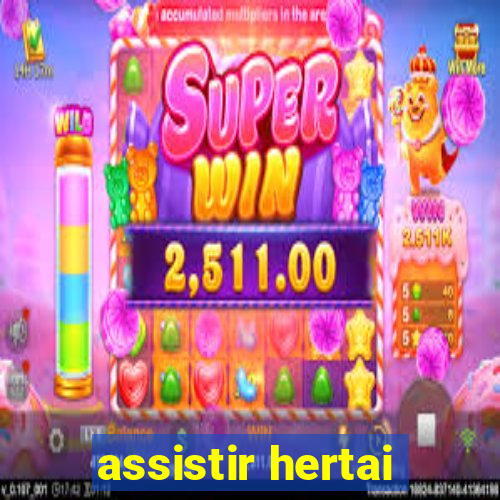 assistir hertai