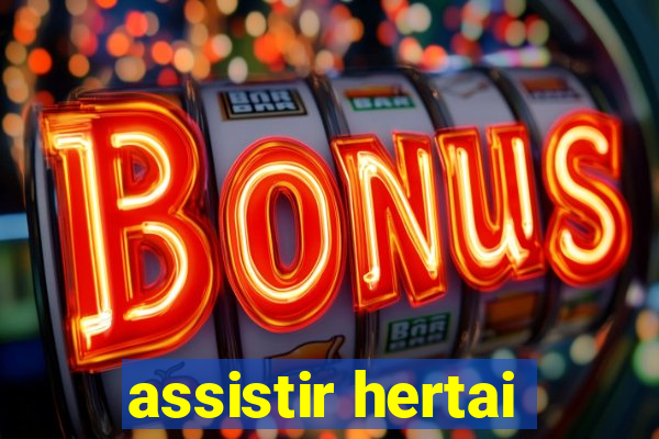 assistir hertai