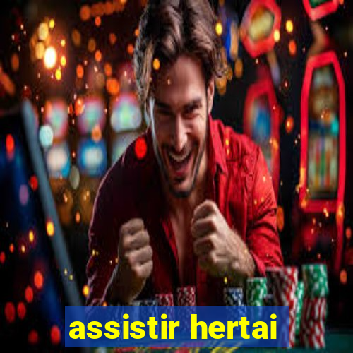 assistir hertai